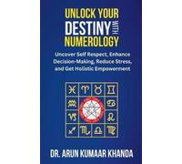 Arun Kumaar Khanda Unlock Your Destiny with Numerology (Tascabile)
