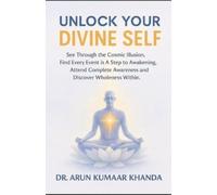 Arun Kumaar Khanda Unlock Your Divine Self (Tascabile) Awakening the Soul