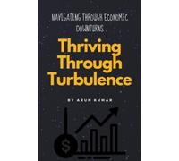 Arun Kumar Thriving Through Turbulence (Tascabile)