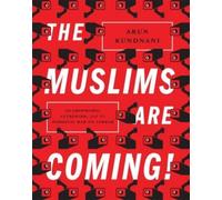 Arun Kundnani The Muslims Are Coming (Tascabile)