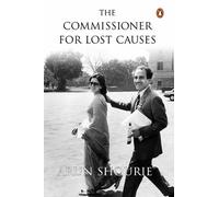 Arun Shourie The Commissioner For Lost Causes (Copertina rigida)