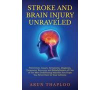 Arun Thaploo Stroke and Brain Injury Unraveled (Tascabile)