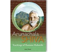 Arunachala Shiva: The Teachings of Ramana Maharshi