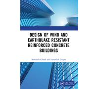 Arundeb Gupta S Design of Wind and Earthquake Resistant Reinforced C (Tascabile)