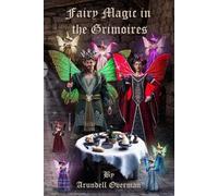 Arundell Overman Fairy Magic in the Grimoires (Tascabile)
