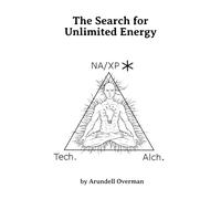 Arundell Overman The Search for Unlimited Energy (Tascabile)