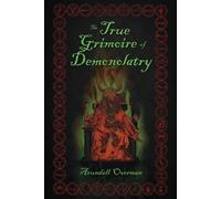 Arundell Overman The True Grimoire of Demonolatry (Tascabile)