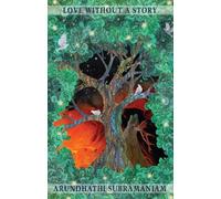 Arundhathi Subramaniam Love Without a Story (Tascabile)