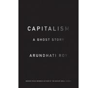 Arundhati Roy Capitalism: A Ghost Story (Tascabile)