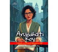 Arundhati Roy Mistakes and Comebacks Biography for Kids: Screenplay Rejections to Booker Prize