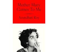 Arundhati Roy Mother Mary Comes To Me (Copertina rigida)