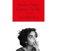 Arundhati Roy Mother Mary Comes To Me (Copertina rigida) (PRESALE 04/09/2025)