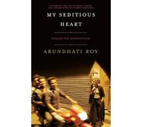 Arundhati Roy My Seditious Heart (Tascabile)