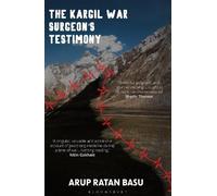 Arup Ratan Basu The Kargil War Surgeon's Testimony (Tascabile)