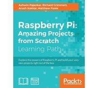 Arush Kakkar Ashwin Pajankar Richard Grim Raspberry Pi: Amazing Pro (Tascabile)