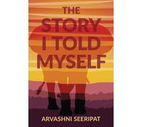 Arvashni Seeripat The Story I Told Myself (Tascabile)