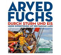 Arved Fuchs Durch Sturm und Eis: Meine Expeditionen mit der DAGMAR A (Tascabile)
