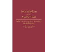 Arvilla Payne-Jackson John Lee Folk Wisdom and Mother Wit (Copertina rigida)