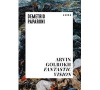 Arvin Golrokh. Fantastic vision - Paparoni Demetrio