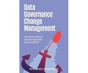 Arvind Agrawal Aakriti Agrawal Data Governance Change Management (Tascabile)