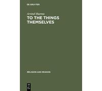 Arvind Sharma To the Things Themselves (Copertina rigida) Religion and Reason