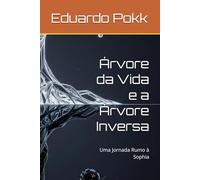 Árvore da Vida e a Árvore Inversa: Uma Jornada Rumo à Sophia