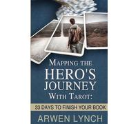 Arwen Lynch Mapping the Hero's Journey With Tarot (Tascabile)