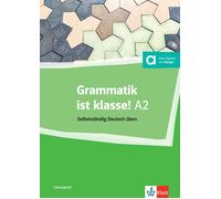 Arwen Schnack Grammatik ist klasse A2: Selbstständig Deutsch üben. (Tascabile)
