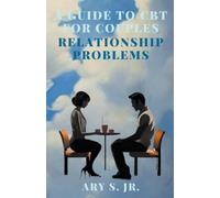 Ary S A Guide to CBT for Couples Relationship Problems (Tascabile)