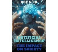 Ary S Artificial Intelligence The Impact on Society (Tascabile)