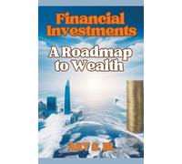 Ary S Jr Financial Investments: A Roadmap to Wealth (Tascabile)