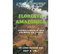 Ary S Floresta Amazônica Desmatamento nos Pulmões da Terra (Tascabile)