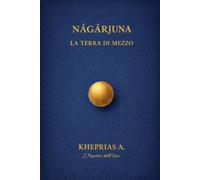 Ārya Nāgārjuna I Maestri dell’Uno: La Terra di Mezzo: 3