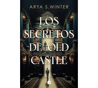 Arya S. Winter Los secretos de Old Castle / The Secrets of Old Castl (Tascabile)