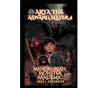 Arya The Aswang Slayer 4: The Manchurian Monster Pandemic