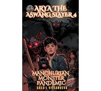 Arya The Aswang Slayer 4: The Manchurian Monster Pandemic