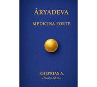 Āryadeva I Maestri dell’Uno: Medicina Forte