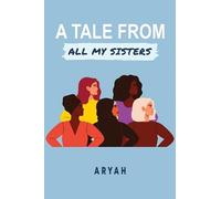 Aryah . A Tale from All My Sisters (Tascabile)