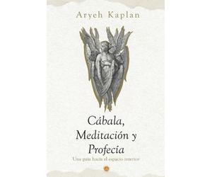Aryeh Kaplan Cábala, Meditación y Profecía (Tascabile)