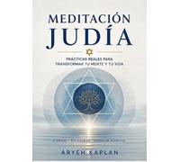 Meditación judía: Prácticas reales para transformar tu mente y tu vida