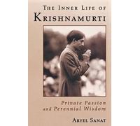 Aryel Sanat The Inner Life of Krishnamurti (Tascabile)