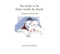 Aryonna Bella Waters The Child in Me Alone Inside My Sanity (Copertina rigida)