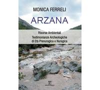Arzana. Risorse Ambientali. Testimonianze Archeologiche di Età Prenuragica e Nuragica