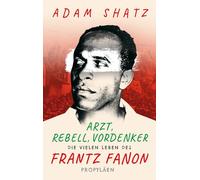 Arzt, Rebell, Vordenker: Die vielen Leben des Frantz Fanon | 'Ein außergewöhnliches Buch über einen außergewöhnlichen Menschen' Zadie Smith
