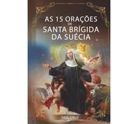 As 15 Orações de Santa Brígida da Suécia