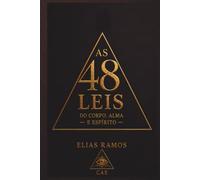 AS 48 LEIS DO CORPO, ALMA: E ESPÍRITO