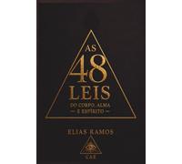 AS 48 LEIS DO CORPO, ALMA: E ESPÍRITO