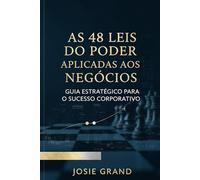 As 48 Leis do Poder Aplicadas aos Negócios: Guia Estratégico para o Sucesso Corporativo