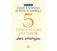 As 5 linguagens do amor das crianças: Como expressar um compromisso de amor a seu filho