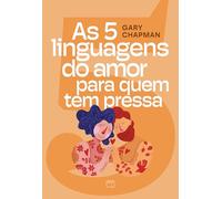As 5 linguagens do amor para quem tem pressa